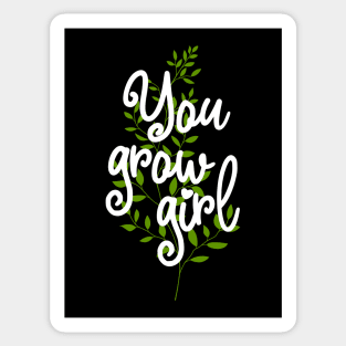 You Grow Girl Sticker